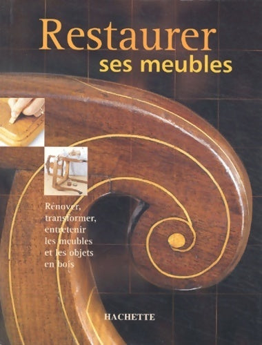 Livrenpoche : Restaurer ses meubles - R. De Conejo Viloria - Livre