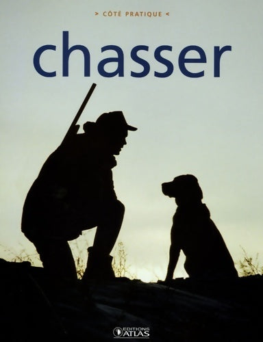 Livrenpoche : Chasser - Editions Atlas - Livre