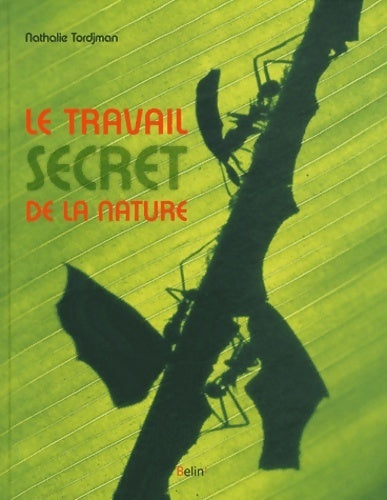 Livrenpoche : Le travail secret de la nature - Nathalie Tordjman - Livre