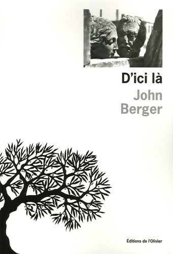 Livrenpoche : D'ici là - John Berger - Livre