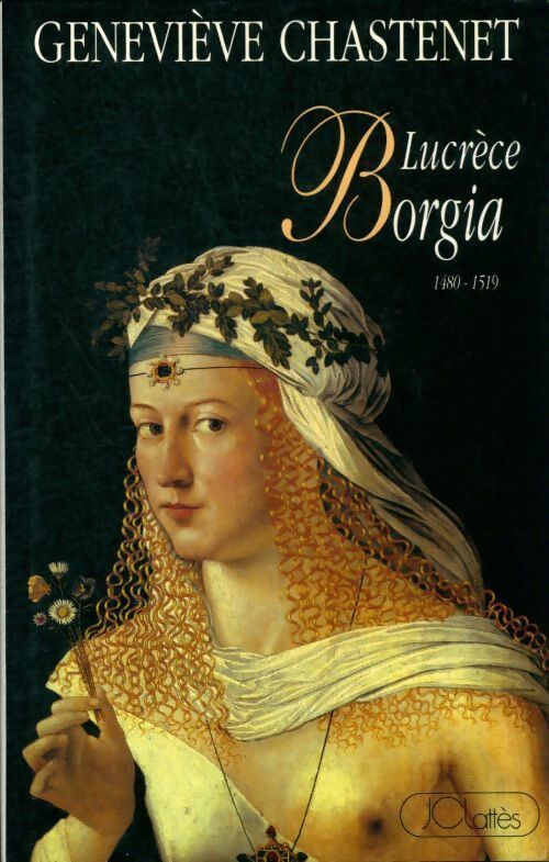 Lucrèce Borgia - Geneviève Chastenet - Livre