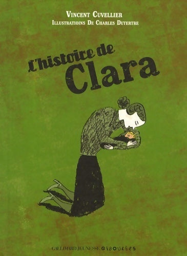 L'histoire de Clara - Vincent Cuvellier -  Giboulées - Livre