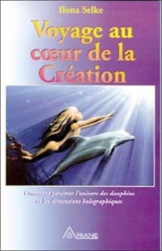 Livrenpoche : Voyage au coeur de la création - Ilona Selke - Livre