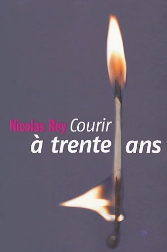 Livrenpoche : Courir à trente ans - Nicolas Rey - Livre