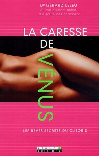 Livrenpoche : La caresse de vénus. Les rêves secrets du clitoris - Gérard Leleu - Livre