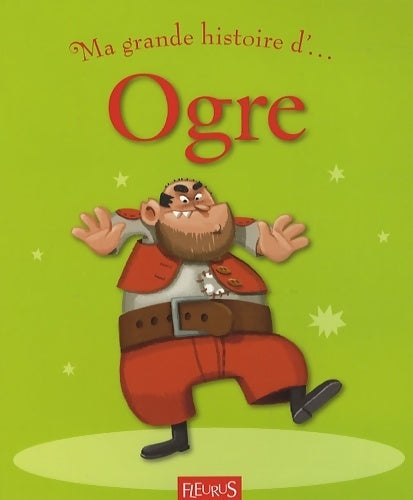 Livrenpoche : Ma grande histoire d'Ogre - Claire Renaud - Livre