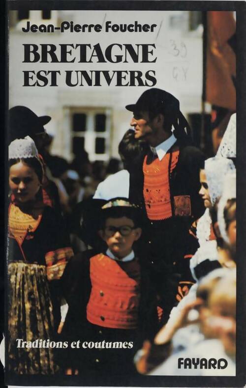 Livrenpoche : Bretagne est univers. Traditions et coutumes - Foucher Jean-Pierre - Livre