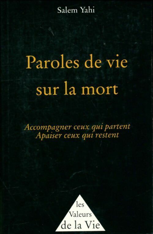 Livrenpoche : Paroles de vie sur la mort. Accompagner ceux qui partent, apaiser ceux qui restent - Salem Yahi - Livre