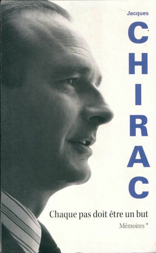 Livrenpoche : Mémoires Tome I : Chaque pas doit être un but - Jacques Chirac - Livre