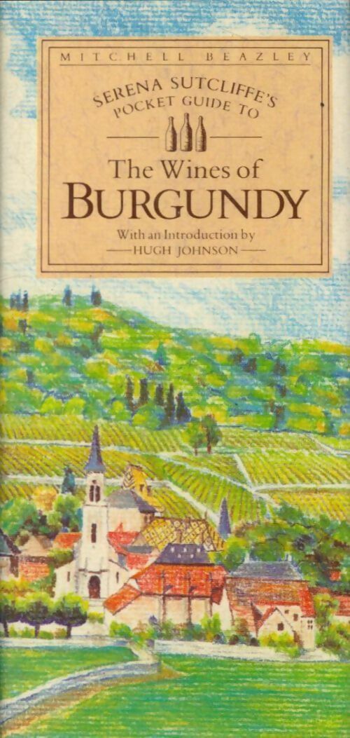 Livrenpoche : Serena sutcliffe's pocket guide to the wines of Burgundy - Serena Sutcliffe - Livre