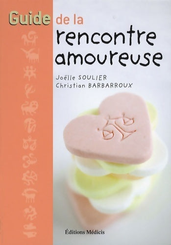 Livrenpoche : Guide de la rencontre amoureuse - Joëlle Soulier - Livre