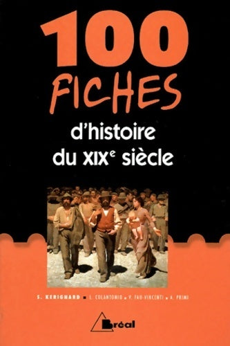100 fiches d'histoire du XIXe siècle - Sophie Kerignard - Livre