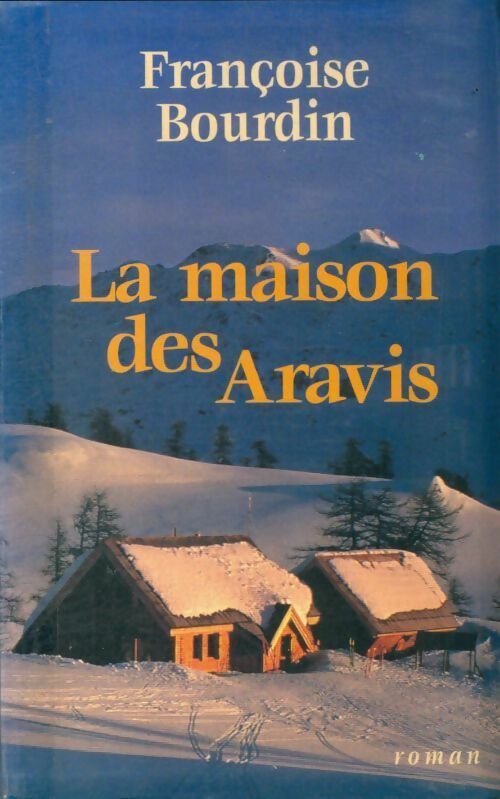 Livrenpoche : La maison des Aravis - Françoise Bourdin - Livre