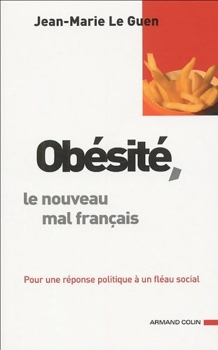 Obésité, le nouveau mal français - Jean-Marie Le Guen -  Armand Colin GF - Livre