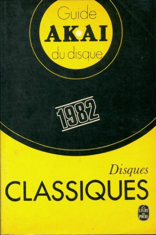 Livrenpoche : Guide Akaï du disque 1982 : Disques classiques - Collectif - Livre