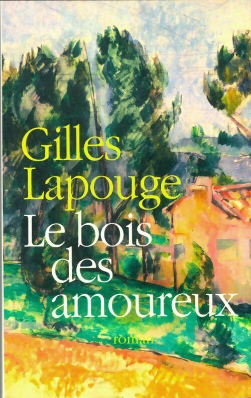Livrenpoche : Le bois des amoureux - Gilles Lapouge - Livre