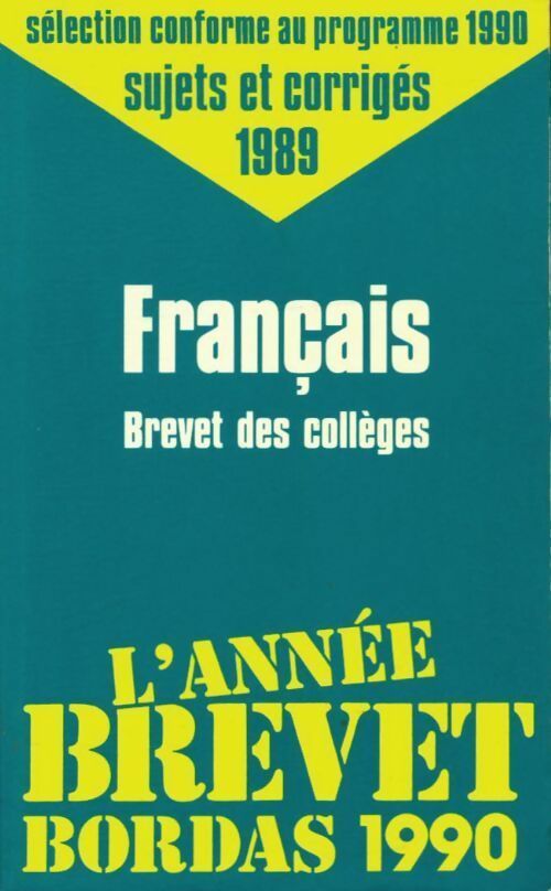 Français Brevet des collèges. sujets et corrigés 1989 - Françoise Villard -  L'année Brevet - Livre