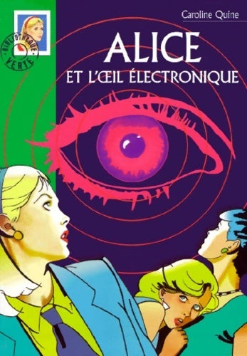 Livrenpoche : Alice et l'oeil électronique - Caroline Quine - Livre
