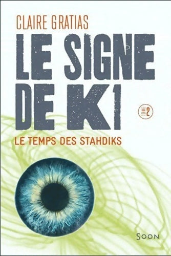 Le signe de Ki Tome II : Le temps de Tsahdiks - Claire Gratias -  Soon - Livre