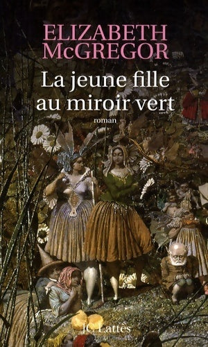 Livrenpoche : La jeune fille au miroir vert - Elizabeth McGregor - Livre