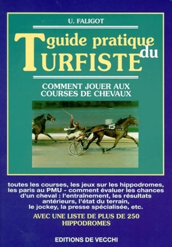 Guide pratique du turfiste. Comment jouer aux courses de chevaux - Urbain Faligot - Livre