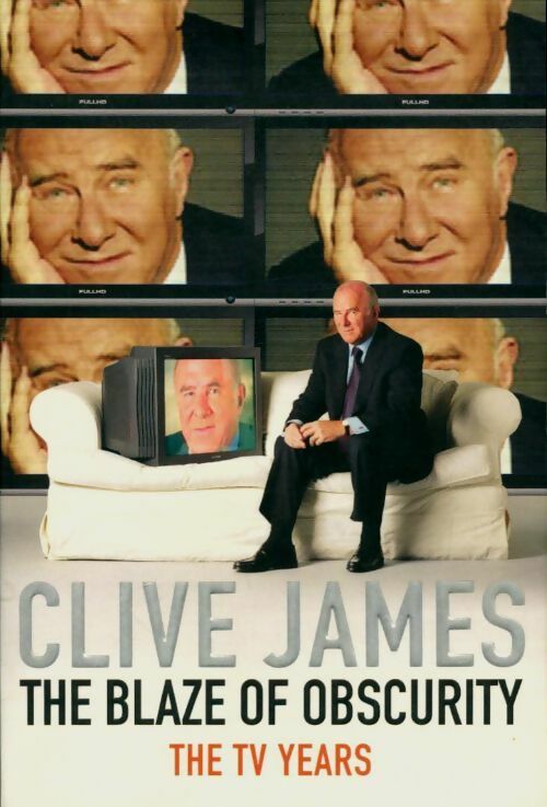 Livrenpoche : The blaze of obscurity. The tv years - Clive James - Livre