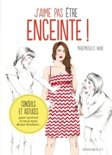 Livrenpoche : J'aime pas être enceinte. Conseils et astuces pour survivre à ces 9 mois de pur bonheur - Mademoiselle Navie - Livre