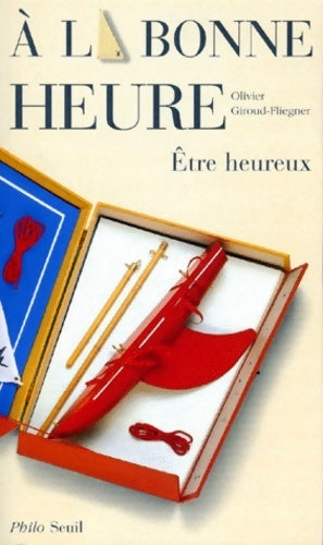 Livrenpoche : A la bonne heure. Etre heureux - Olivier Giroud-Fliegner - Livre