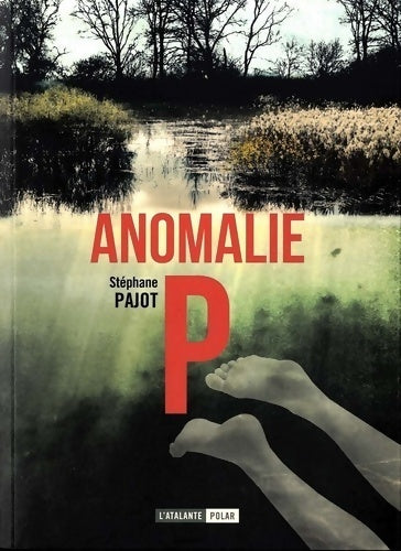 Anomalie P - Stéphane Pajot -  Atalante GF - Livre