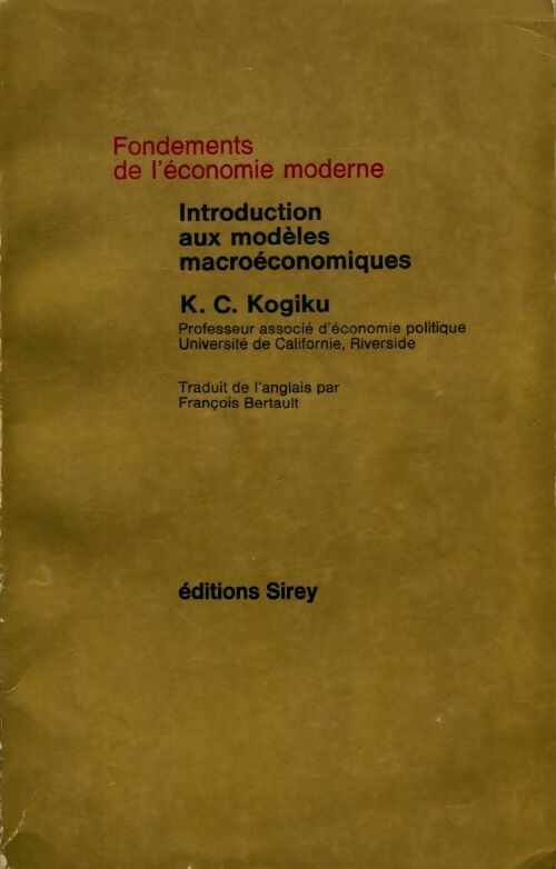 Livrenpoche : Fondements de l'économie moderne. Introduction aux modèles macroeconomiques - K.C. Kogiku - Livre