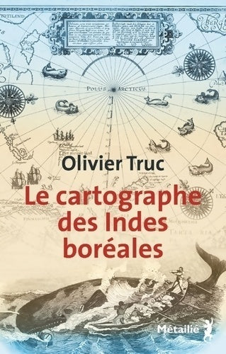 Livrenpoche : Le cartographe des Indes boréales - Olivier Truc - Livre
