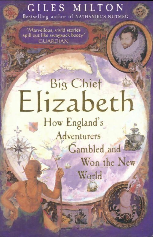 Livrenpoche : Big chief elizabeth. How englands adventurers gambled and won the new world - Giles Milton - Livre