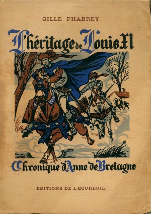Livrenpoche : Héritage de Louis XI. Chronique d'Anne de Bretagne - Gilles Phabrey - Livre