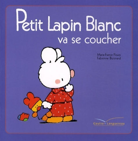 Livrenpoche : Petit lapin blanc va se coucher - Marie-France Floury - Livre