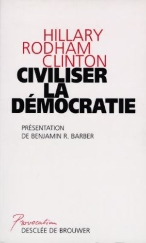 Livrenpoche : Civiliser la démocratie - Hillary Clinton - Livre