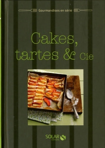 Cakes, tartes & Cie - Collectif -  Gourmandises en série - Livre