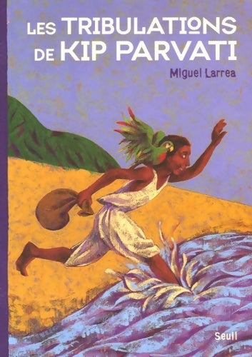 Livrenpoche : Les tribulations de Kip Parvati - Miguel Larrea - Livre