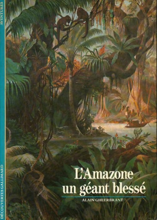 Livrenpoche : L'amazone, un géant blessé - Alain Gheerbrant - Livre