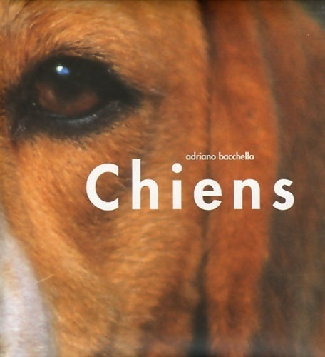 Livrenpoche : Chiens - Adriano Bacchella - Livre