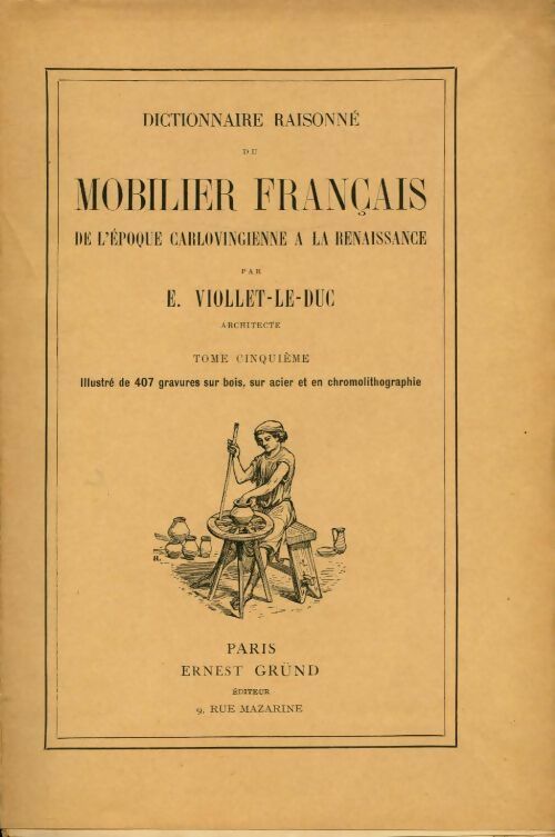 Livrenpoche : Dictionnaire raisonné du mobilier de l'époque carolingienne à la Renaissance Tome V - Eugène-Emmanuel Viollet-Le-Duc - Livre
