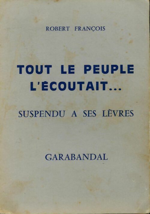 Livrenpoche : Tout le peuple l'écoutait... Suspendu à ses lèvres - Robert François - Livre