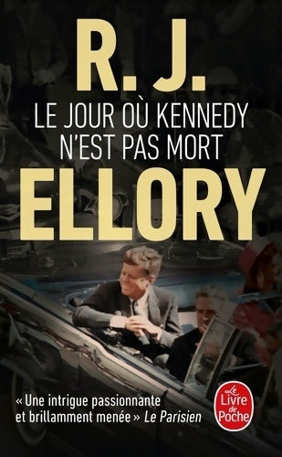 Livrenpoche : Le jour où Kennedy n'est pas mort - R.J. Ellory - Livre