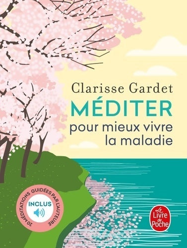 Livrenpoche : Méditer pour mieux vivre la maladie - Clarisse Gardet - Livre