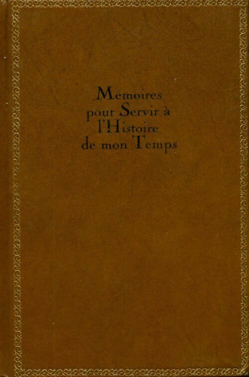 Mémoires pour servir à l'histoire de mon temps - François Guizot -  Les grands monuments de l'histoire - Livre