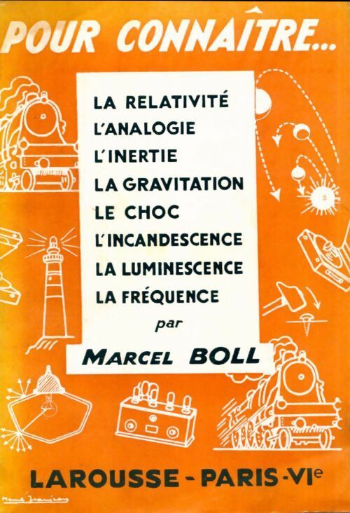 Livrenpoche : Pour connaître la relativité, l'analogie, l'inertie, la gravitation, le choc, l'incandescence, la luminescence, la fréquence - Marcel Boll - Livre