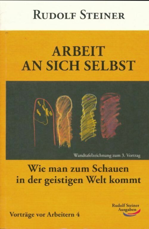 Livrenpoche : Arbeit an sich selbst. Wie kommt man zum schauen in der geistigen welt? - Rudolf Steiner - Livre