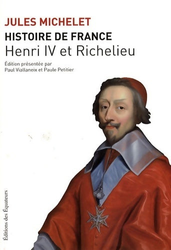 Histoire de France Tome XI : Henri IV et Richelieu - Jules Michelet - Livre