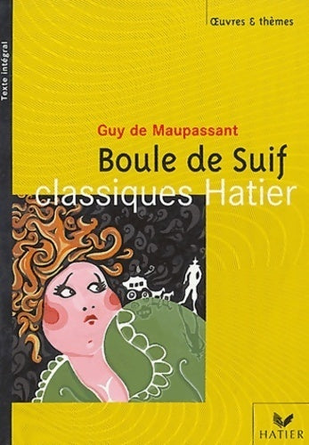 Boule de suif - Guy De Maupassant -  Oeuvres et Thèmes - Livre
