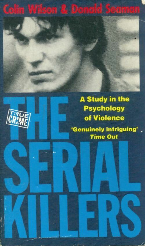 Livrenpoche : The serial killers. A study in the psychology of violence - Colin Wilson; Donald Seaman - Livre