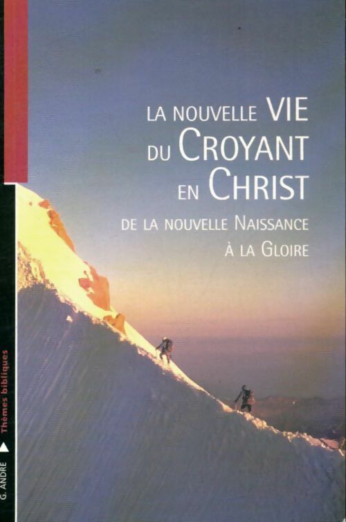 Livrenpoche : La nouvelle vie du croyant en Christ - Georges André - Livre